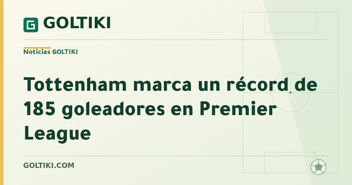 Tottenham marca un récord de 185 goleadores en Premier League