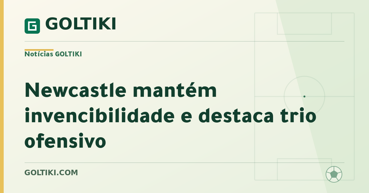 Newcastle mantém invencibilidade e destaca trio ofensivo