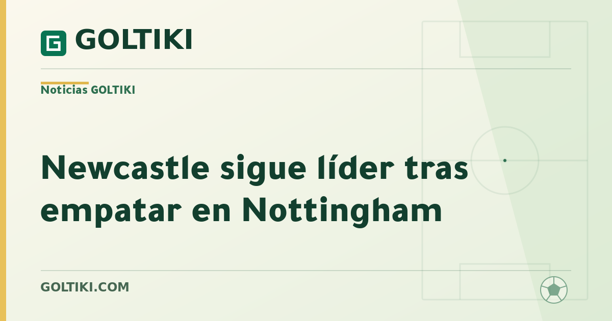 Newcastle sigue líder tras empatar en Nottingham