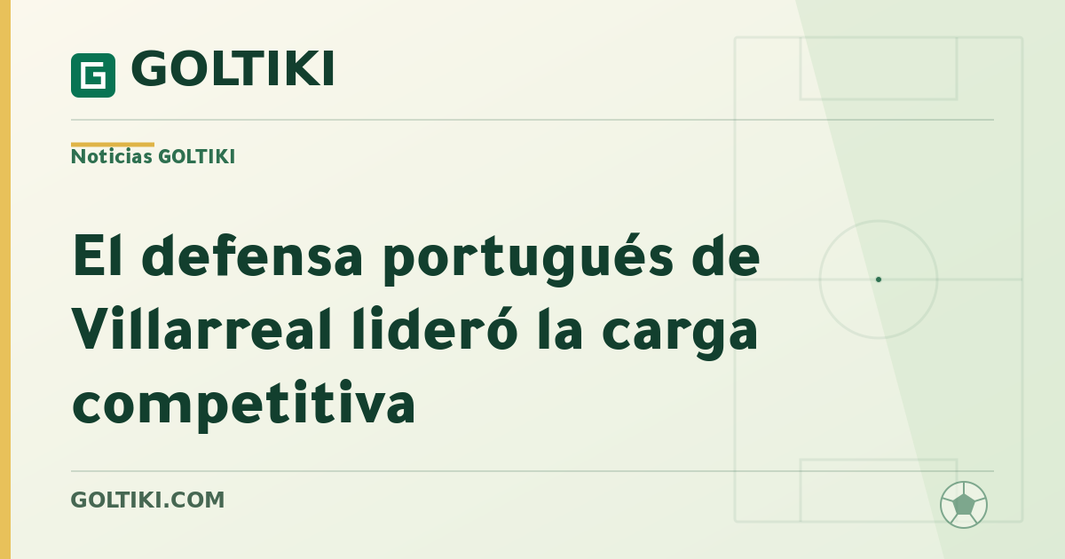 El defensa portugués de Villarreal lideró la carga competitiva
